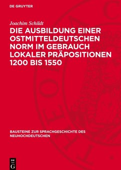 Cover Die Ausbildung einer ostmitteldeutschen Norm im Gebrauch lokaler Präpositionen 1200 bis 1550