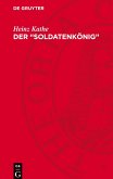 Der "Soldatenkönig" Der "Soldatenkönig"