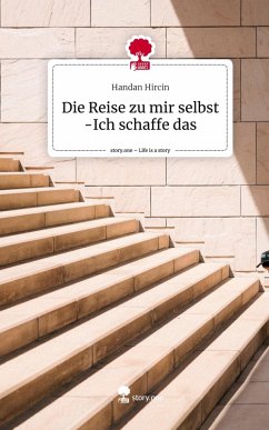 Cover Die Reise zu mir selbst -Ich schaffe das. Life is a Story - story.one