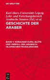 Geschichte der Araber, Band 1, Voraussetzung, Blüte und Verfall des arabisch-islamischen Feudalreiches