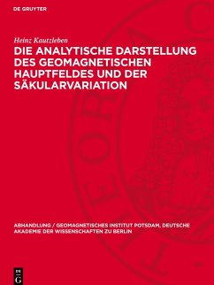 Die analytische Darstellung des geomagnetischen Hauptfeldes und der Säkularvariation - Kautzleben, Heinz