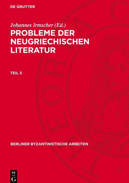 Probleme der neugriechischen Literatur, Teil 3, Berliner Byzantinistische Arbeiten 16 Probleme der neugriechischen Literatur, Teil 3, Berliner Byzantinistische Arbeiten 16