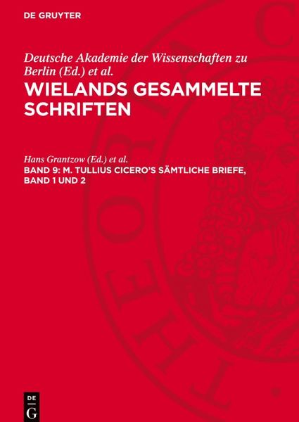 Wielands gesammelte Schriften, Band 9, M. Tullius Cicero's Sämtliche Briefe, Band 1 und 2 Wielands gesammelte Schriften, Band 9, M. Tullius Cicero's Sämtliche Briefe, Band 1 und 2