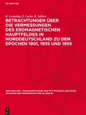 Betrachtungen über die Vermessungen des erdmagnetischen Hauptfeldes in Norddeutschland zu den Epochen 1901, 1935 und 1955