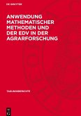 Anwendung mathematischer Methoden und der EDV in der Agrarforschung Anwendung mathematischer Methoden und der EDV in der Agrarforschung
