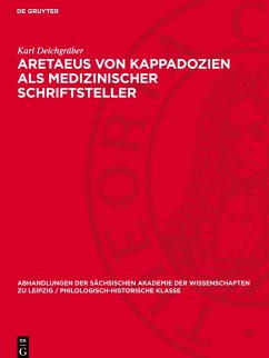 Aretaeus von Kappadozien als medizinischer Schriftsteller - Deichgräber, Karl