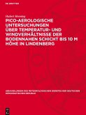 Pico-Aerologische Untersuchungen über Temperatur- und Windverhältnisse der bodennahen Schicht bis 10 m Höhe in Lindenberg