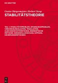 Stabilitätstheorie, Teil 1, Stabilitätsproblem, Spannungsproblem, Verzweigungslasten, Traglasten, Gleichgewichtsmethode, energetische Methode, Biegedrillknickung, Kippung, Näherungsmethoden Stabilitätstheorie, Teil 1, Stabilitätsproblem, Spannungsproblem, Verzweigungslasten, Traglasten, Gleichgewichtsmethode, energetische Methode, Biegedrillknickung, Kippung, Näherungsmethoden