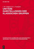 Unitäre Darstellungen der klassischen Gruppen Unitäre Darstellungen der klassischen Gruppen