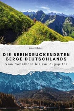 Cover Die beeindruckendsten Berge Deutschlands - Das perfekte Geschenk für Männer und Frauen zu Weihnachten und Geburtstag
