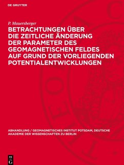 Cover Betrachtungen über die zeitliche Änderung der Parameter des geomagnetischen Feldes auf Grund der vorliegenden Potentialentwicklungen