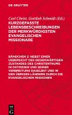 Kurzgefaßte Lebensbeschreibungen der merkwürdigsten evangelischen Missionare, Bändchen 2, Nebst einer Uebersicht des gegenwärtigen Zustandes des Christenthums in Ostindien und seiner Verbreitung daselbst und in den übrigen Ländern durch die evangelischen Missionen