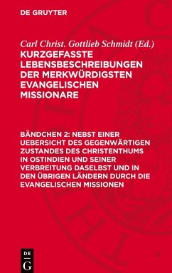 Cover Kurzgefaßte Lebensbeschreibungen der merkwürdigsten evangelischen Missionare, Bändchen 2, Nebst einer Uebersicht des gegenwärtigen Zustandes des Christenthums in Ostindien und seiner Verbreitung daselbst und in den übrigen Ländern durch die evangelischen Missionen