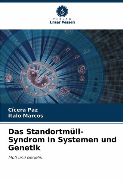 Das Standortmüll-Syndrom in Systemen und Genetik Das Standortmüll-Syndrom in Systemen und Genetik