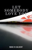 Let Somebody Love You Let Somebody Love You