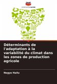 Déterminants de l'adaptation à la variabilité du climat dans les zones de production agricole Déterminants de l'adaptation à la variabilité du climat dans les zones de production agricole