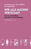 Wir alle machen Wirtschaft Wir alle machen Wirtschaft