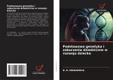 Podstawowa genetyka i zaburzenia dziedziczne w rozwoju dziecka Podstawowa genetyka i zaburzenia dziedziczne w rozwoju dziecka