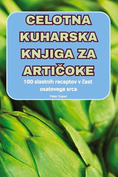CELOTNA KUHARSKA KNJIGA ZA ARTI¿OKE Cover CELOTNA KUHARSKA KNJIGA ZA ARTI¿OKE