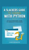 A Slackers Guide to Coding with Python