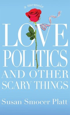 Love, Politics, and Other Scary Things - Platt, Susan Smocer