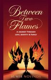 Between Two Flames Between Two Flames