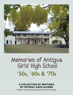 Memories of Antigua Girls' High School - Aghs Alumni, Several Memories of Antigua Girls' High School - Aghs Alumni, Several