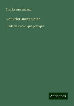 L'ouvrier-mécanicien - Armengaud, Charles