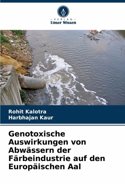 Genotoxische Auswirkungen von Abwässern der Färbeindustrie auf den Europäischen Aal