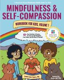 Mindfulness and Self-Compassion Workbook for Kids, Volume 1