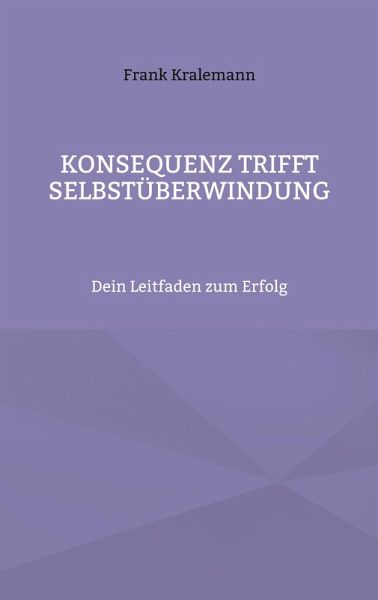Konsequenz trifft Selbstüberwindung Konsequenz trifft Selbstüberwindung