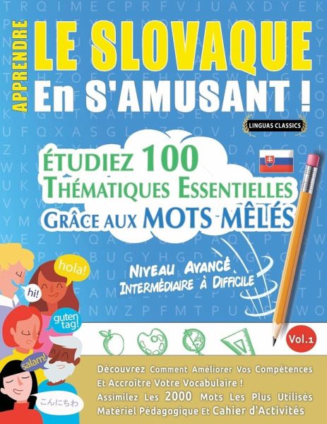 APPRENDRE LE SLOVAQUE EN S'AMUSANT - NIVEAU AVANCÉ APPRENDRE LE SLOVAQUE EN S'AMUSANT - NIVEAU AVANCÉ