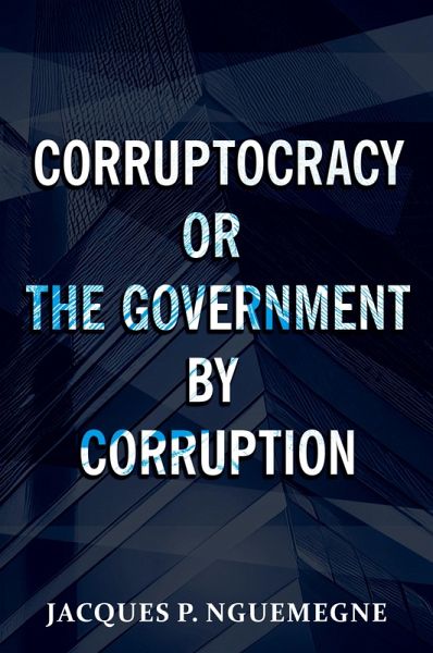 Corruptocracy or The Government by Corruption