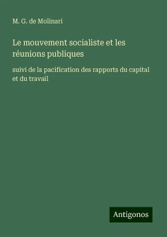 Le mouvement socialiste et les réunions publiques - Molinari, M. G. de