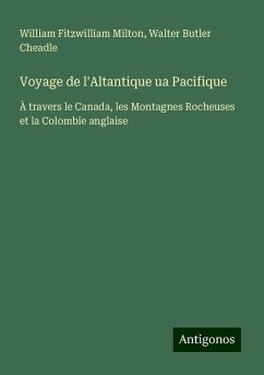 Voyage de l'Altantique ua Pacifique - Milton, William Fitzwilliam; Cheadle, Walter Butler