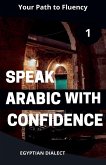 Speak Arabic with Confidence 1 Egyptian Dialect