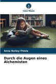Durch die Augen eines Alchemisten Durch die Augen eines Alchemisten