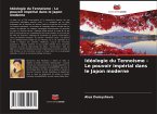 Idéologie du Tennoisme - Le pouvoir impérial dans le Japon moderne Idéologie du Tennoisme - Le pouvoir impérial dans le Japon moderne