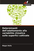Determinanti dell'adattamento alla variabilità climatica sulle superfici coltivate Determinanti dell'adattamento alla variabilità climatica sulle superfici coltivate