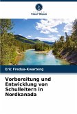 Vorbereitung und Entwicklung von Schulleitern in Nordkanada Vorbereitung und Entwicklung von Schulleitern in Nordkanada