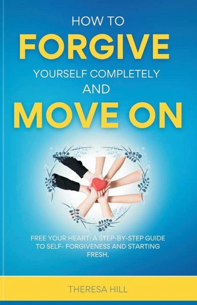 How to Forgive Yourself Completely and Move on How to Forgive Yourself Completely and Move on