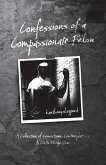 Confessions of a Compassionate Felon Confessions of a Compassionate Felon