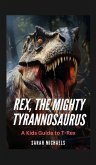 Rex, the Mighty Tyrannosaurus