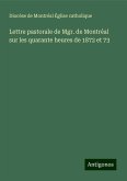 Lettre pastorale de Mgr. de Montréal sur les quarante heures de 1872 et 73