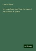 Les moralistes sous l'empire romain, philosophes et poëtes Les moralistes sous l'empire romain, philosophes et poëtes