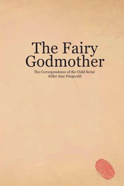 The Fairy Godmother. The Correspondence of the Child Serial Killer Amy Fitzgerald - Tercel, Sarah