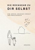 Die Rückkehr zu Dir Selbst Die Rückkehr zu Dir Selbst