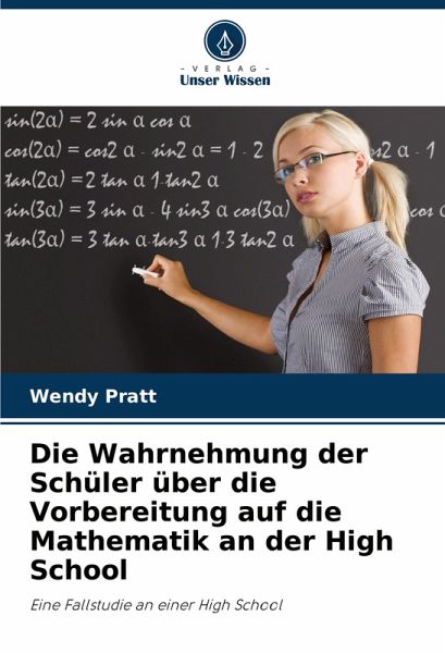 Die Wahrnehmung der Schüler über die Vorbereitung auf die Mathematik an der High School Die Wahrnehmung der Schüler über die Vorbereitung auf die Mathematik an der High School