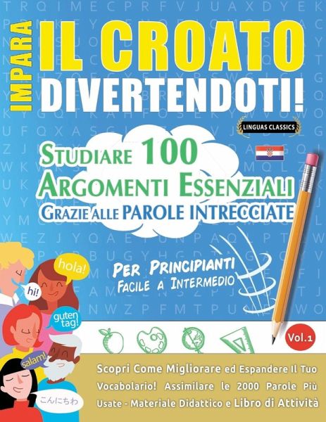 IMPARA IL CROATO DIVERTENDOTI! - PER PRINCIPIANTI IMPARA IL CROATO DIVERTENDOTI! - PER PRINCIPIANTI