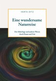 Eine wundersame Naturreise Eine wundersame Naturreise
